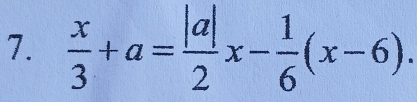  x/3 +a= |a|/2 x- 1/6 (x-6).