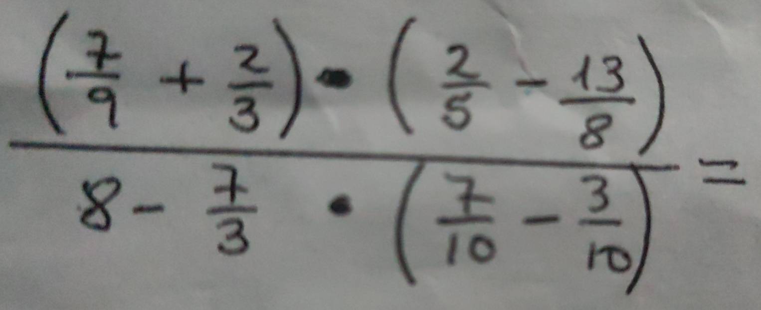 frac ( 7/9 + 2/3 )· ( 2/5 - 13/8 )8- 7/3 · ( 7/10 - 3/10 )=