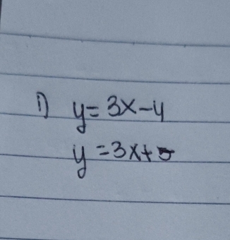 y=3x-4
y=3x+5