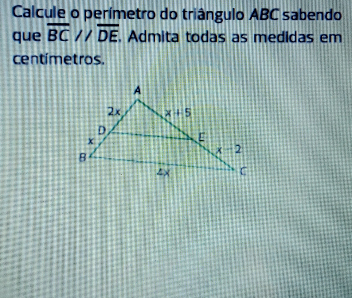 Calcule o perímetro do triângulo ABC sabendo
que overline BC//overline DE. Admita todas as medidas em
centimetros.