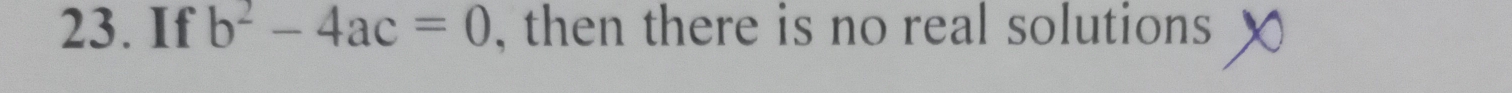 If b^2-4ac=0 , then there is no real solutions