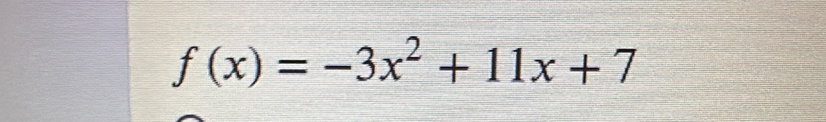 f(x)=-3x^2+11x+7