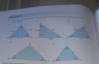 Exerche 1
Classry the following triangles in terms of their sides and in terths of
 
Find the unknow