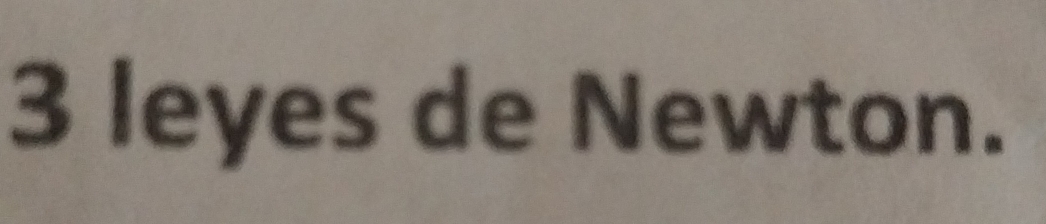 leyes de Newton.