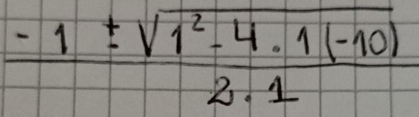  (-1± sqrt(1^2-4· 1(-10)))/2· 1 