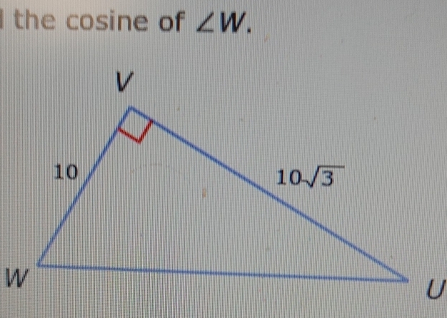 the cosine of ∠ W.