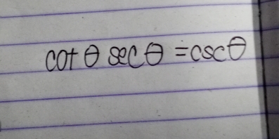 cot θ sec θ =csc θ