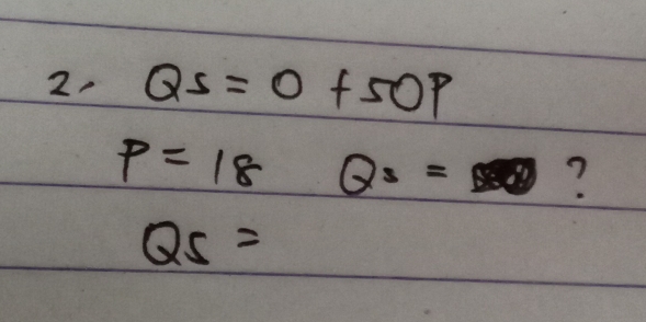 2, Qs=0+50P
P=18Q_3= ?
QS=