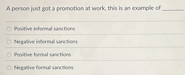 Solved: A person just got a promotion at work, this is an example of ...