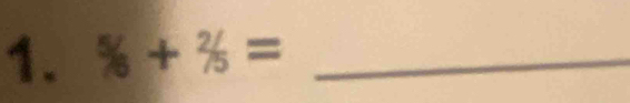 ^5/_6+^2/_5= _