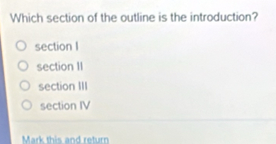 Solved: Which section of the outline is the introduction? section I ...