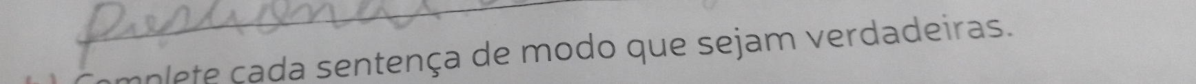 aolete çada sentença de modo que sejam verdadeiras.