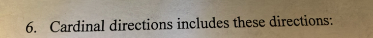 Cardinal directions includes these directions: