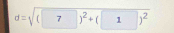 d=sqrt((7))^2)+(1)^2