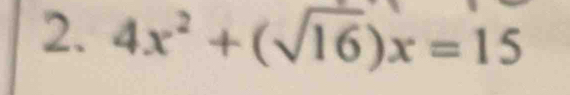 4x^2+(sqrt(16))x=15