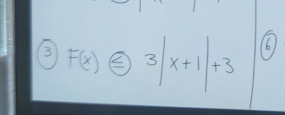 3 F(x) enclosecircle2 enclosecircle3x+1|+3
(6)