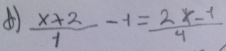 ④  (x+2)/1 -1= (2x-1)/4 