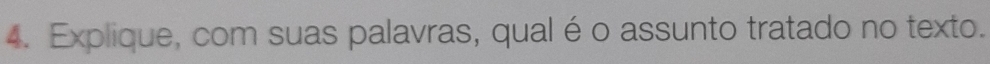 Explique, com suas palavras, qual é o assunto tratado no texto.