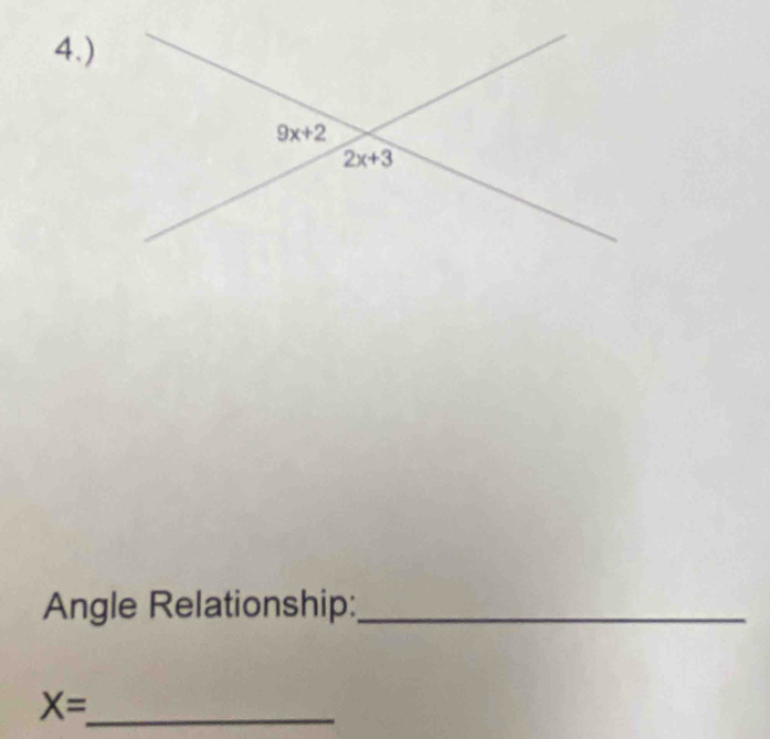 4.)
Angle Relationship:_
_ X=