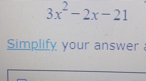 3x^2-2x-21
Simplify your answer .