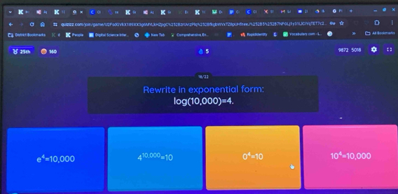 ☆
Cz Dietrict Boolumanic K Peopls Dipital Science inter Naw Thb Comprehen sive, En.. Ragicideniy $ 2 Al Boolmarks
9872 5018
( 25th 160 5 【
%8/22
Rewrite in exponential form:
log (10,000)=4.
e^4=10,000 4^(10,000)=10 0^4=10 10^4=10,000