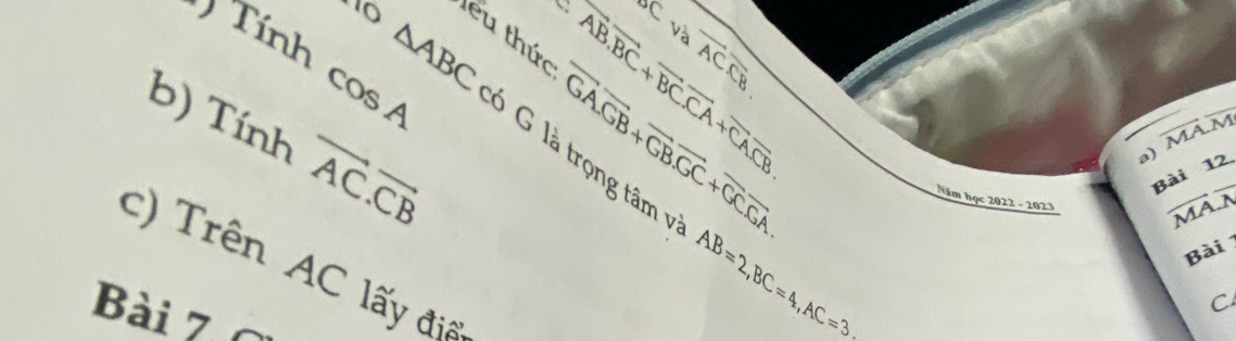 C: sqrt(2overline ACCB)overline B
Tính △ ABC vector AB.vector BC+vector BC. vector CA+vector CACB. 
lểu thức overline GAGB+overline GBGC+overline GCGA.
cos A
b) Tính vector AC.vector CB
a) overline MA.overline M
ló G là trọng tâm 
Bài 12. 
Năm học 2022 - 2023
vector MA.overline A
Bài 
c) Trên AC lấy địa 
C 
Bài 7
AB=2, BC=4, AC=3