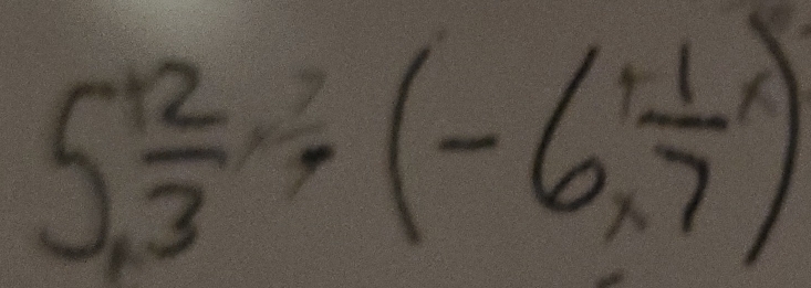 5,frac 23, (-6, 1/7 )