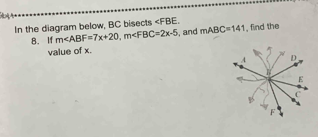 In the diagram below, BC bisects . 
8. If m , m , and mABC=141 , find the 
value of x.