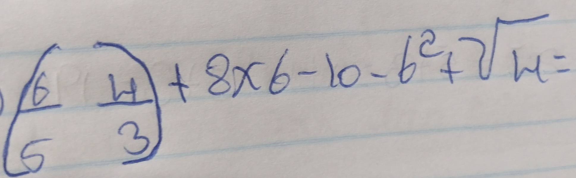 ( 6/5  4/3 )+8* 6-10-6^2+sqrt(4)=