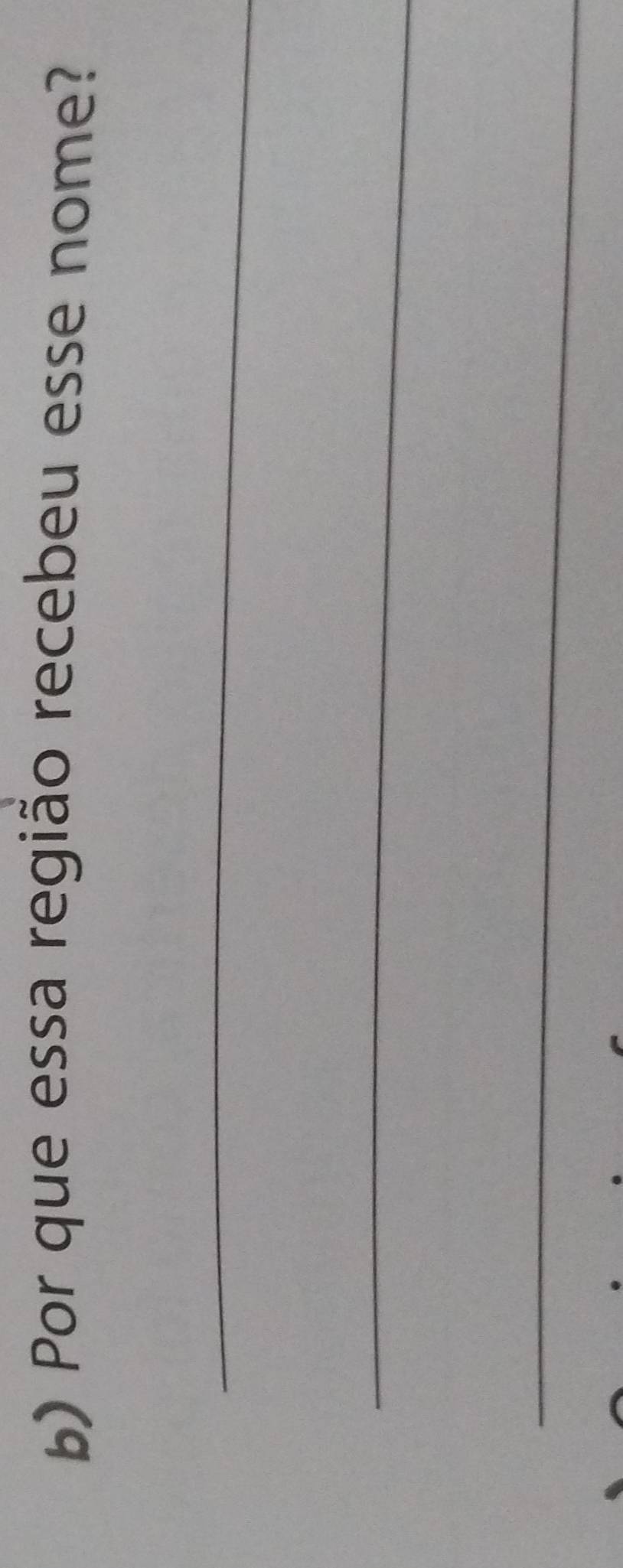 Por que essa região recebeu esse nome? 
_ 
_ 
_