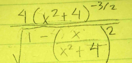 frac 4(x^2+4)^-3/2sqrt(1-(x^2+4)^2)