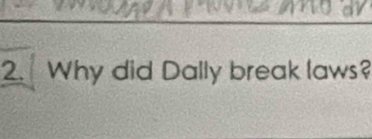 Why did Dally break laws?