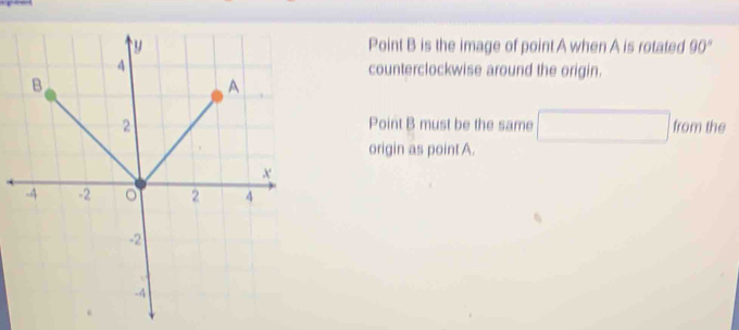 Solved: Point B is the image of point A when A is rotated 90 ...