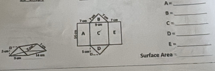 A=
_ B=
C= _
D= _
E= _
5 cm
 
Surface Area_