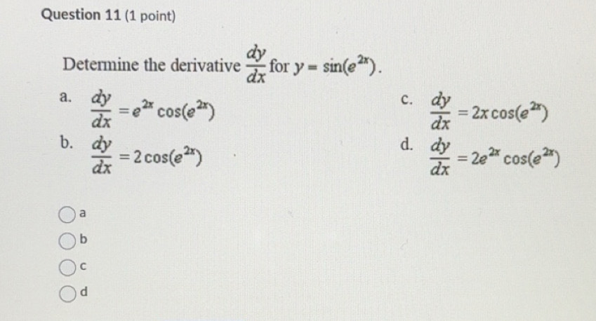 Solved: Determine the derivative dy/dx for y=sin (e^(2x)). c. dy/dx ...
