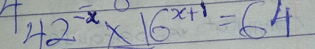 42^(-x)* 16^(x+1)=64