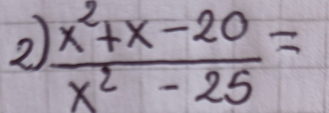 2  (x^2+x-20)/x^2-25 =