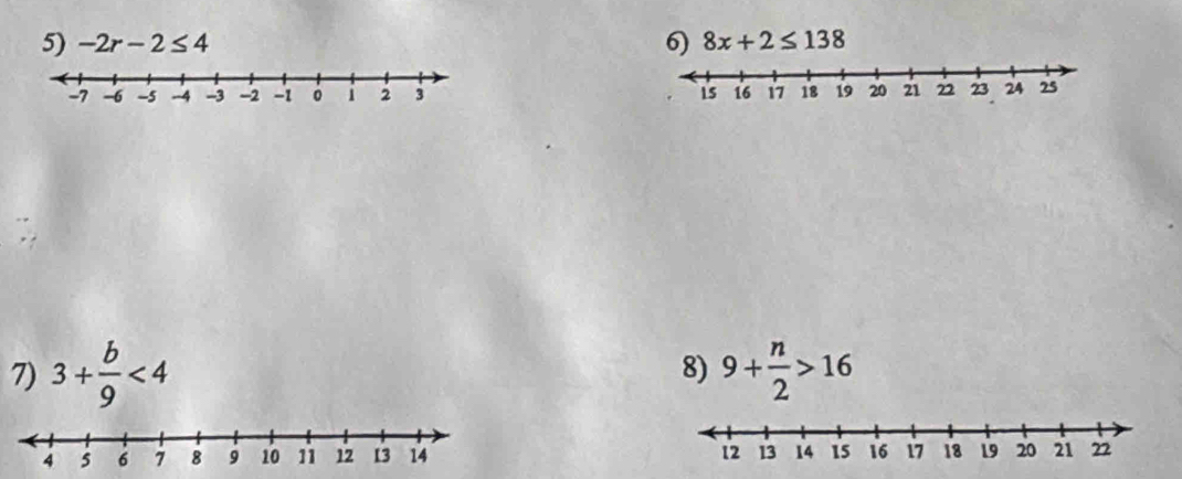 -2r-2≤ 4 6) 8x+2≤ 138

8) 
7) 3+ b/9 <4</tex> 9+ n/2 >16