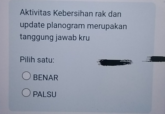 Aktivitas Kebersihan rak dan
update planogram merupakan
tanggung jawab kru
Pilih satu:
BENAR
PALSU