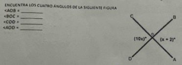 ENCUENTRA LOS CuATrO ÁNGULOS de la SIguiENTE FIGUra
∠ AOB=
_
∠ BOC=
_
∠ COD=
_
∠ AOD=
_