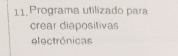 Programa utilizado para 
crear diapositivas 
electrónicas