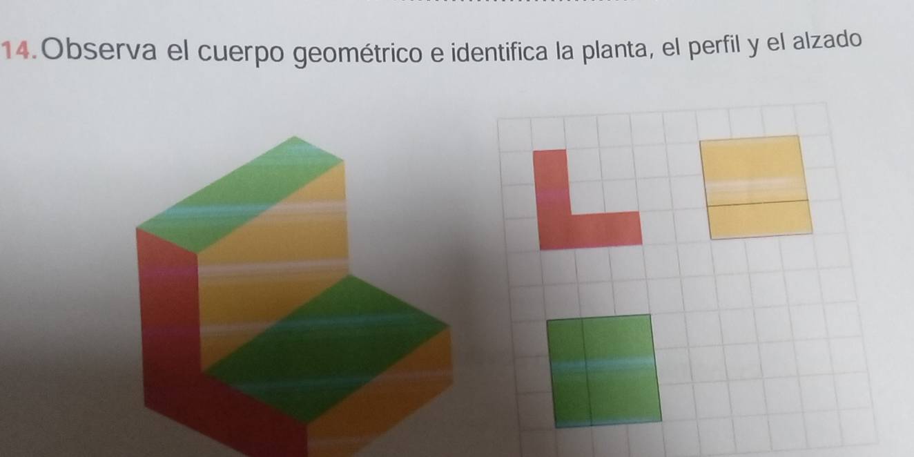 Observa el cuerpo geométrico e identifica la planta, el perfil y el alzado