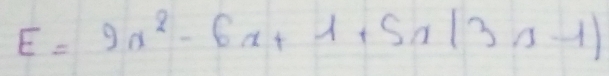 E=9x^2-6x+1+5x(3x-1)