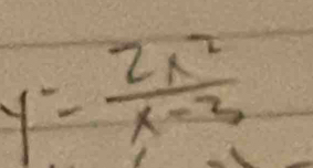 y= 2x^2/x-3 