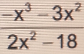  (-x^3-3x^2)/2x^2-18 