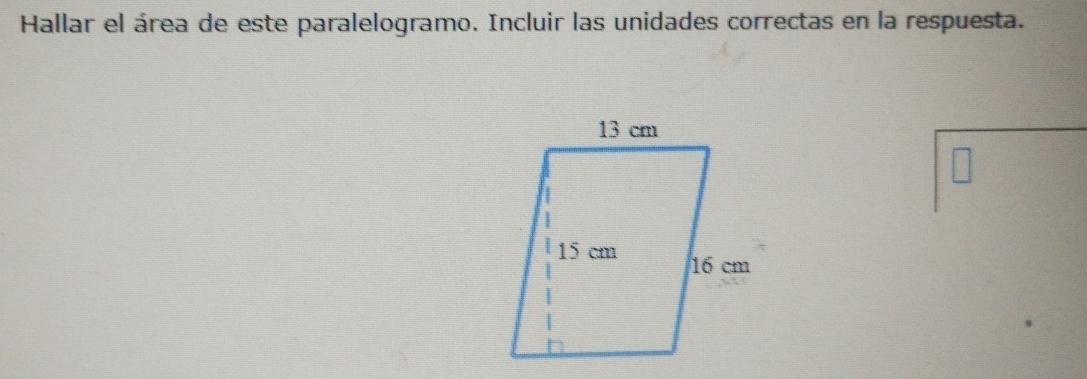 Hallar el área de este paralelogramo. Incluir las unidades correctas en la respuesta.