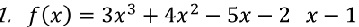 f(x)=3x^3+4x^2-5x-2x-1