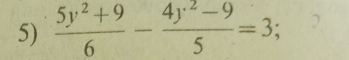  (5y^2+9)/6 - (4y^2-9)/5 =3