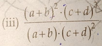 (iii) frac (a+b)^2· (c+d)^2(a+b)· (c+d)^2