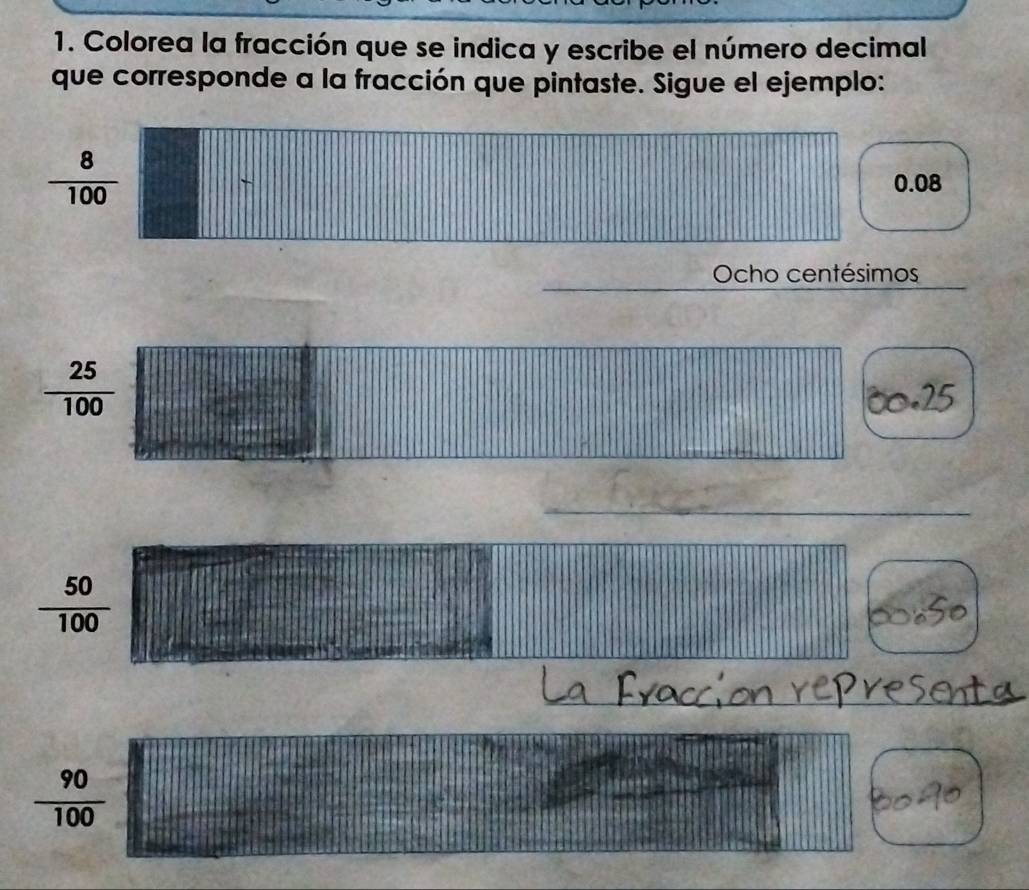 Colorea la fracción que se indica y escribe el número decimal
que corresponde a la fracción que pintaste. Sigue el ejemplo:
 8/100 
0.08
Ocho centésimos
 25/100 
 50/100 
 90/100 